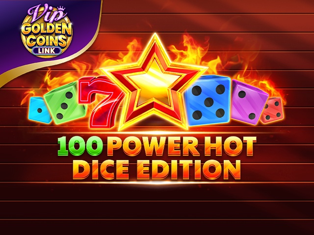 100 Power Hot Dice Edition Golden Coins Link VIP