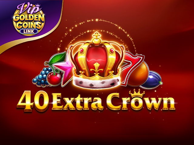 40 Extra Crown Golden Coins Link VIP